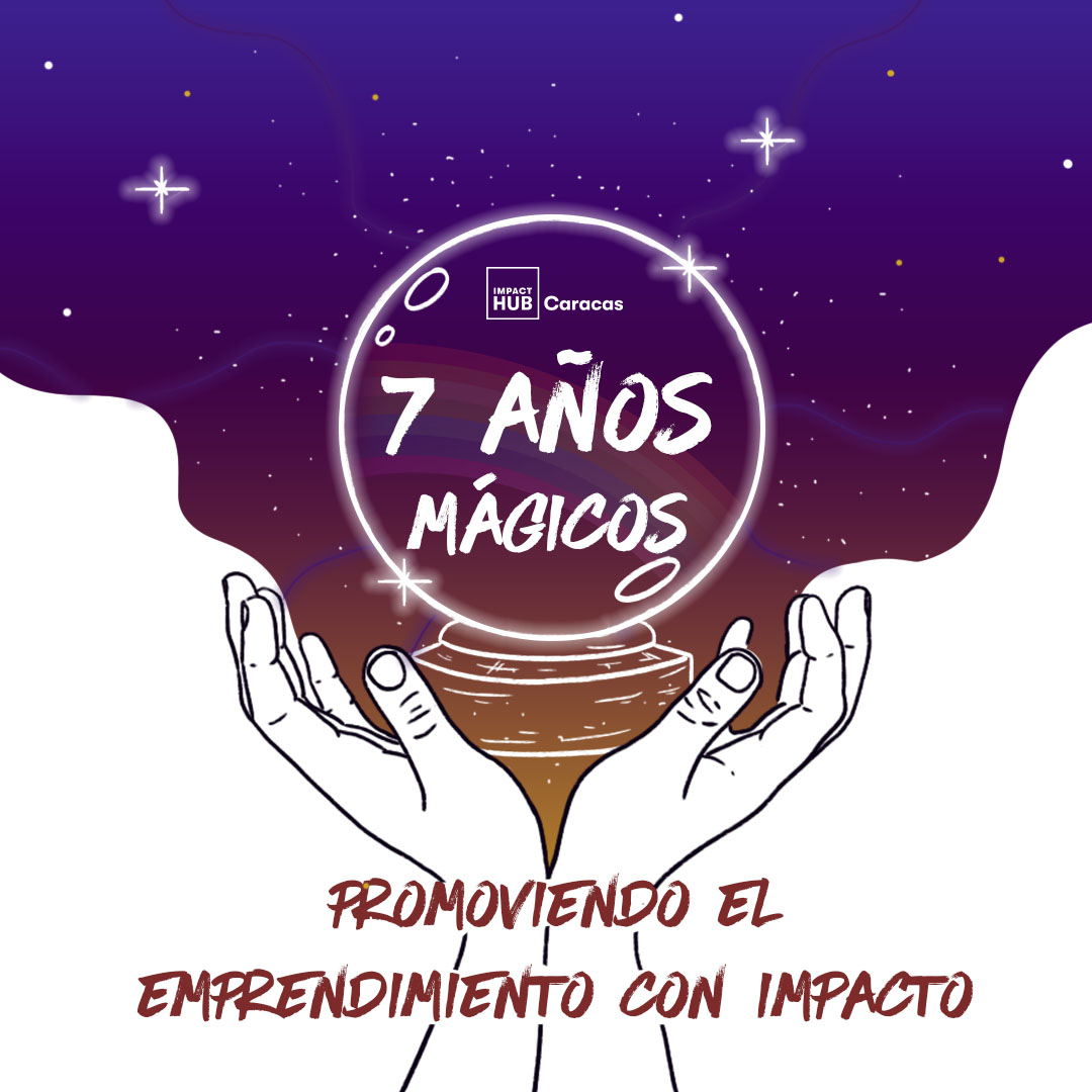 Impact Hub Caracas: 7 años promoviendo el emprendimiento con impacto positivo